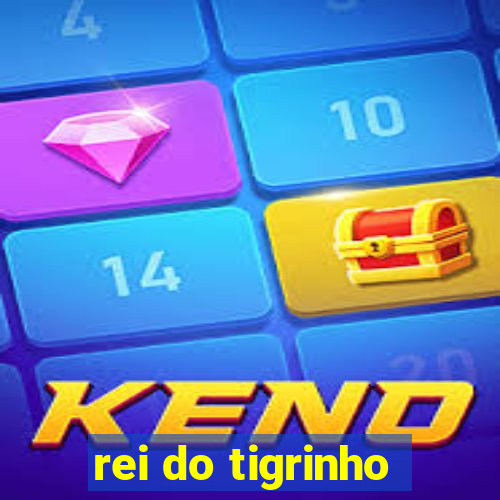 rei do tigrinho