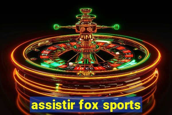 assistir fox sports