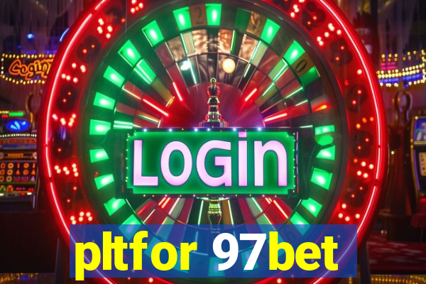 pltfor 97bet