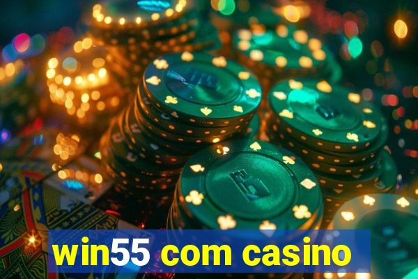 win55 com casino