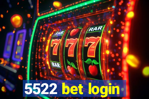 5522 bet login