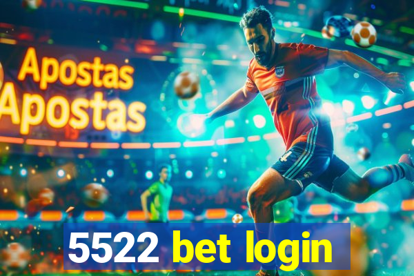 5522 bet login