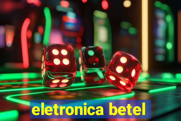 eletronica betel