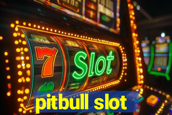 pitbull slot