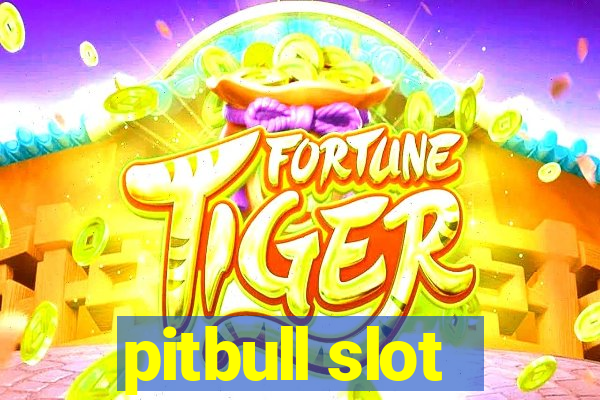 pitbull slot