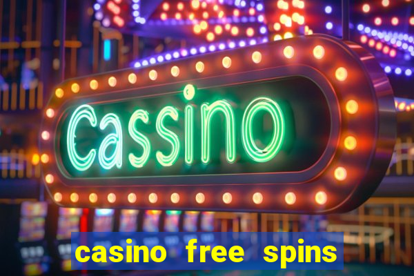 casino free spins no deposit required uk