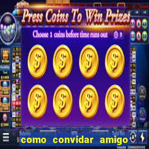 como convidar amigo no vai de bet