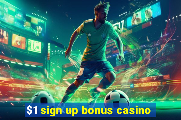 $1 sign up bonus casino