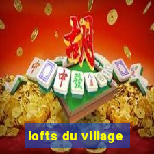 lofts du village