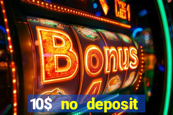 10$ no deposit casino bonus