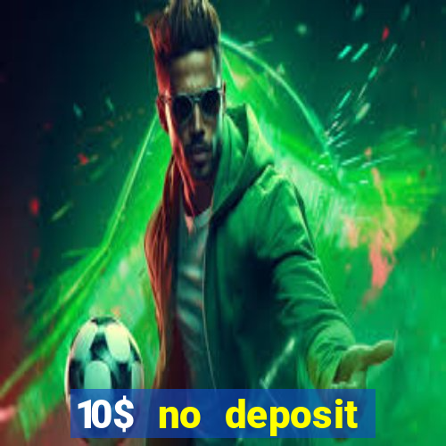 10$ no deposit casino bonus