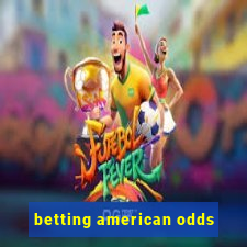 betting american odds