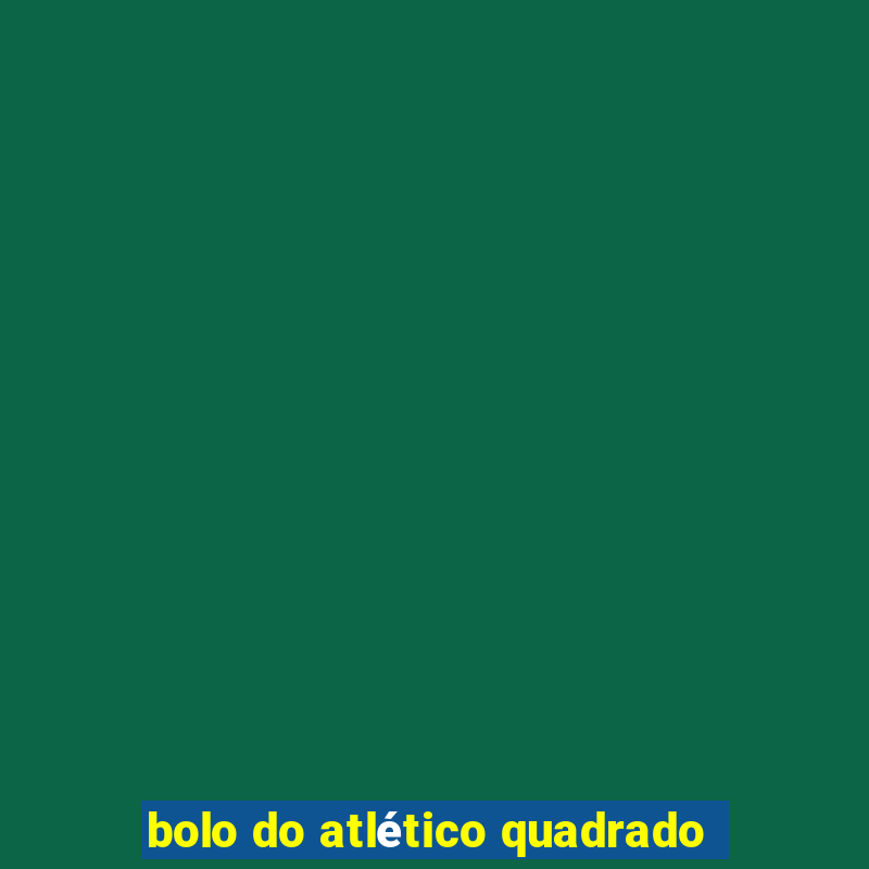 bolo do atlético quadrado