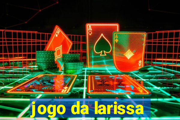 jogo da larissa