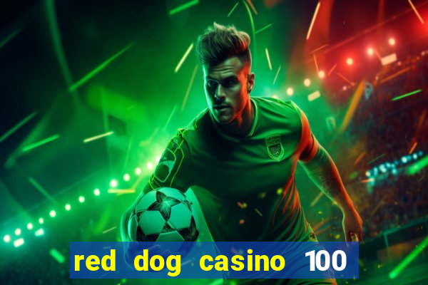 red dog casino 100 free spins