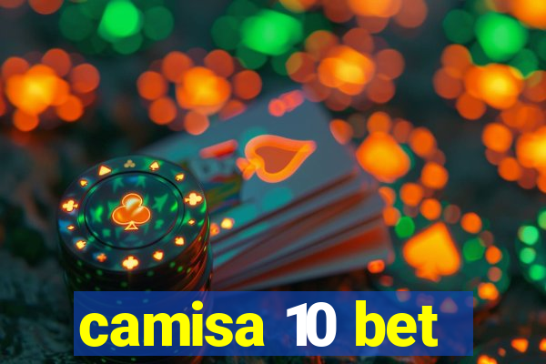 camisa 10 bet