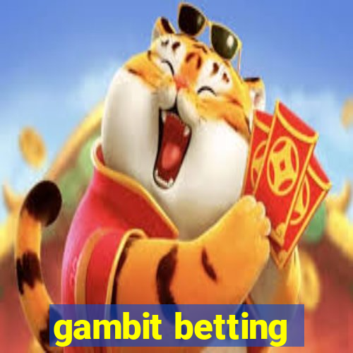 gambit betting