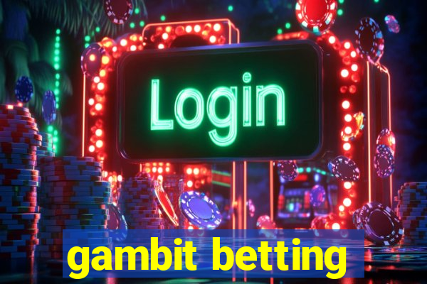 gambit betting