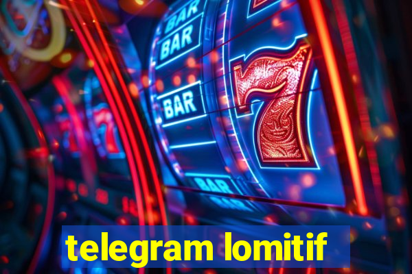 telegram lomitif