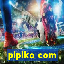 pipiko com