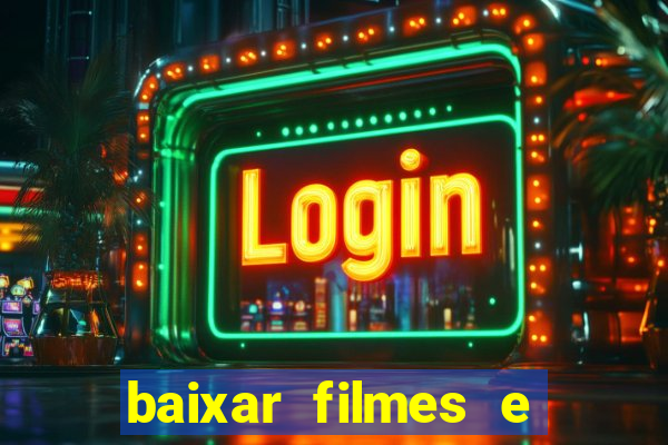 baixar filmes e s茅ries em mp4