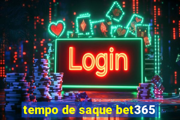 tempo de saque bet365