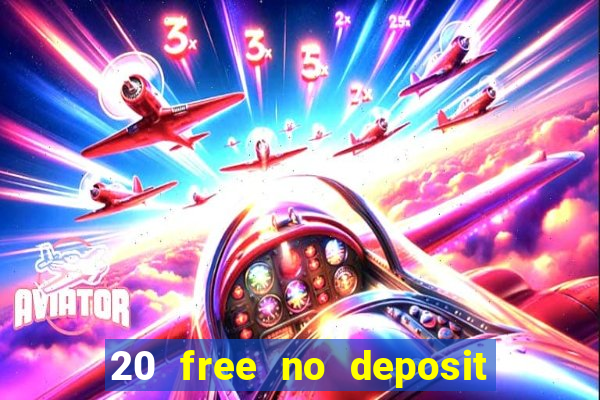 20 free no deposit casino uk 2021