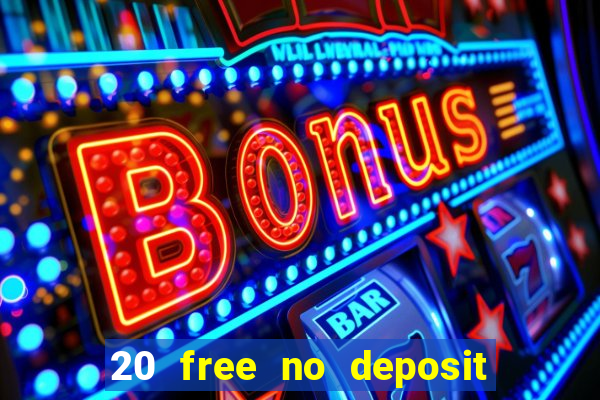 20 free no deposit casino uk 2021