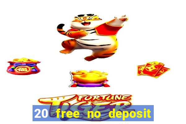 20 free no deposit casino uk 2021