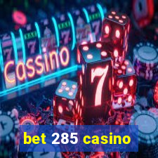 bet 285 casino