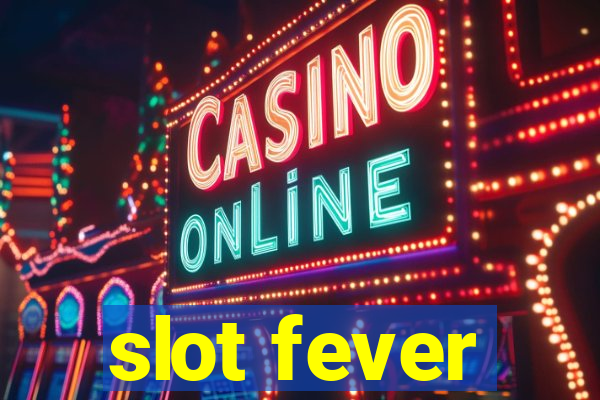 slot fever