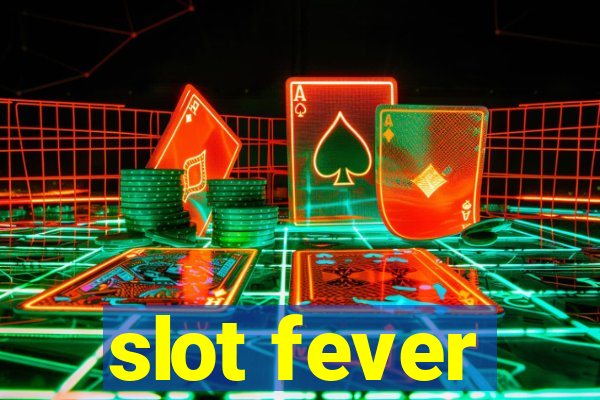 slot fever