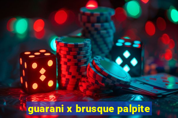 guarani x brusque palpite