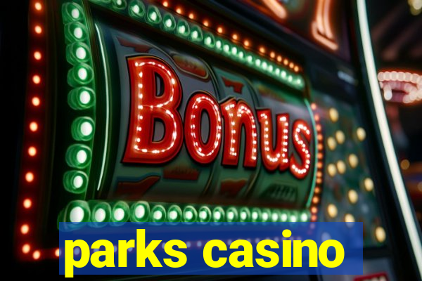 parks casino