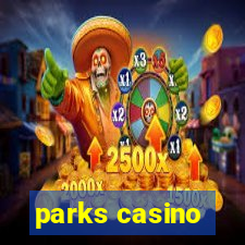 parks casino