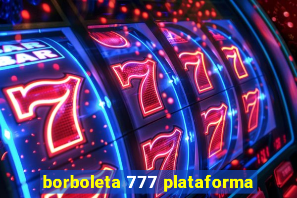 borboleta 777 plataforma