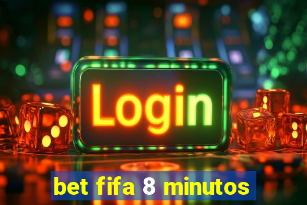 bet fifa 8 minutos