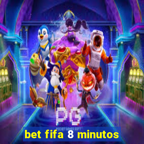 bet fifa 8 minutos