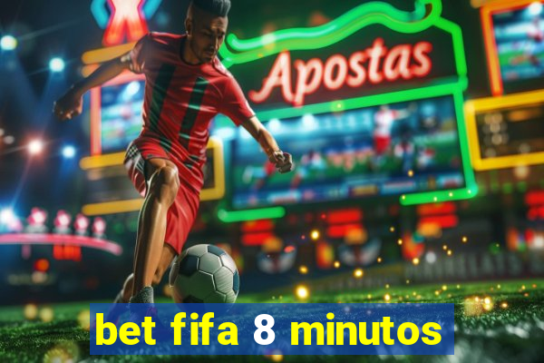 bet fifa 8 minutos