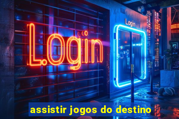 assistir jogos do destino