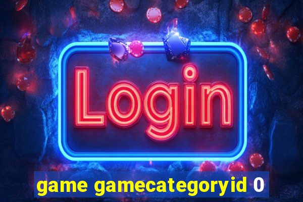 game gamecategoryid 0