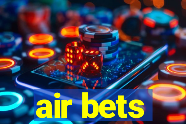 air bets