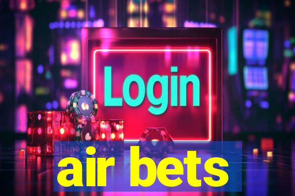 air bets