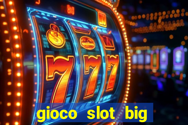 gioco slot big easy gratis