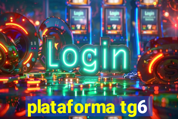 plataforma tg6