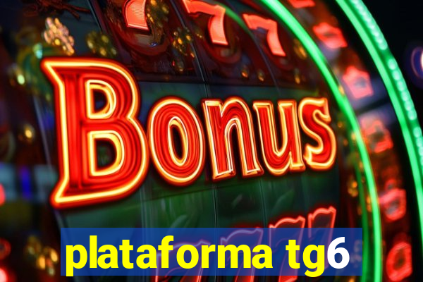 plataforma tg6