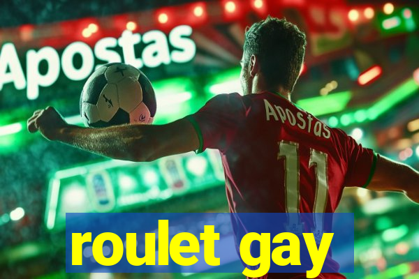 roulet gay