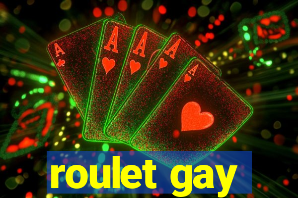 roulet gay