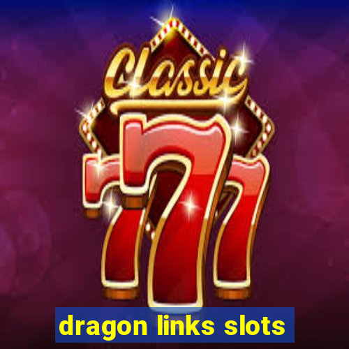 dragon links slots