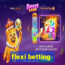 flexi betting